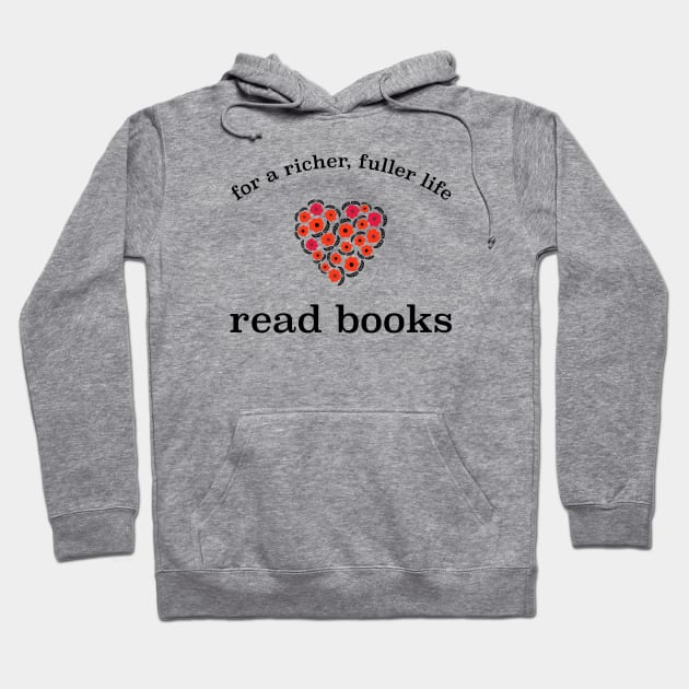 For A Richer, Fuller Life: Read Books Hoodie by radicalreads